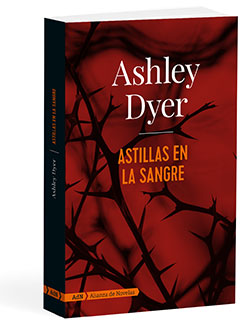 Astillas en la sangre - Ashley  Dyer 